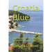 Croatia Blue: A journey to my paternal roots on the island of Korčula in Croatia