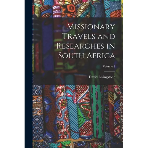 Missionary Travels and Researches in South Africa; Volume 2