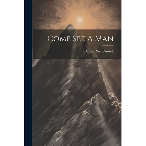 Come See A Man