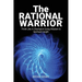 The Rational Warrior: Think Like A Winner Using Wisdom and Spiritual Insight