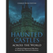 Haunted Castles across the World: A Collection of Supernatural Tales about the World's Most Historical Fortifications