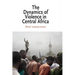 The Dynamics of Violence in Central Africa