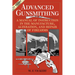 Advanced Gunsmithing: A Manual of Instruction in the Manufacture, Alteration, and Repair of Firearms (75th Anniversary Edition)