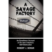 A Savage Factory: An Eyewitness Account of the Auto Industry's Self-Destruction