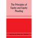 The principles of equity and equity pleading