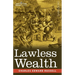 Lawless Wealth: The Origin of Some Great American Fortunes