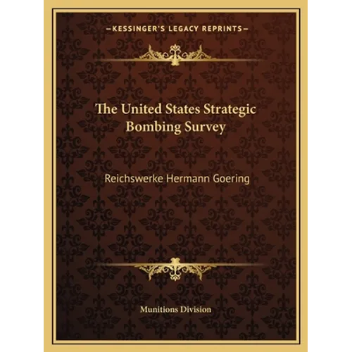 The United States Strategic Bombing Survey: Reichswerke Hermann Goering