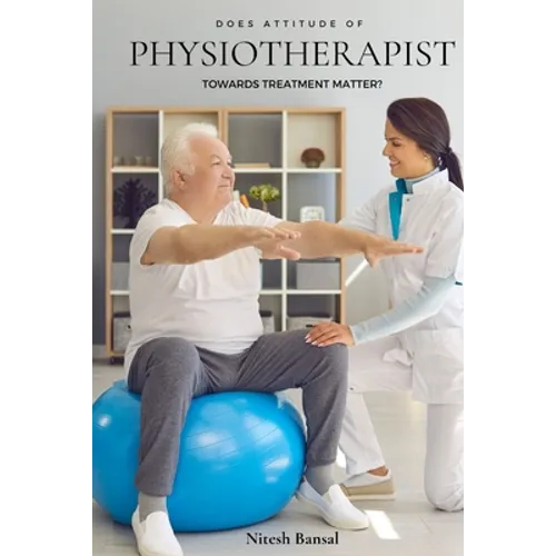 Does Attitude of Physiotherapist Towards Treatment Matter?
