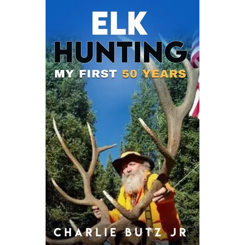 Elk Hunting: My First 50 Years