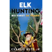 Elk Hunting: My First 50 Years