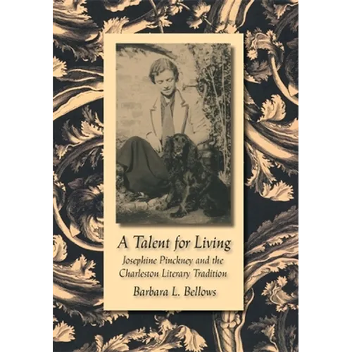 A Talent for Living: Josephine Pinckney and the Charleston Literary Tradition