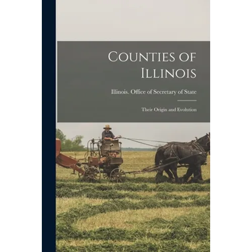 Counties of Illinois: Their Origin and Evolution