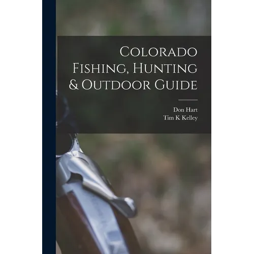 Colorado Fishing, Hunting & Outdoor Guide