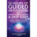 10 Hours Of Guided Meditations For Anxiety, Relaxation & Deep Sleep: Scripts, Affirmations & Hypnosis For Self-Healing, Overcoming Overthinking, Insom