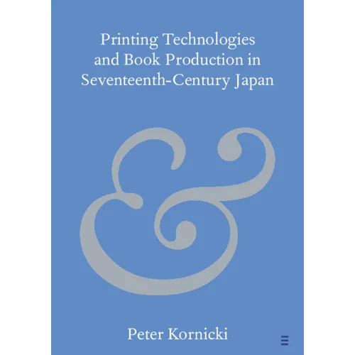Printing Technologies and Book Production in Seventeenth-Century Japan