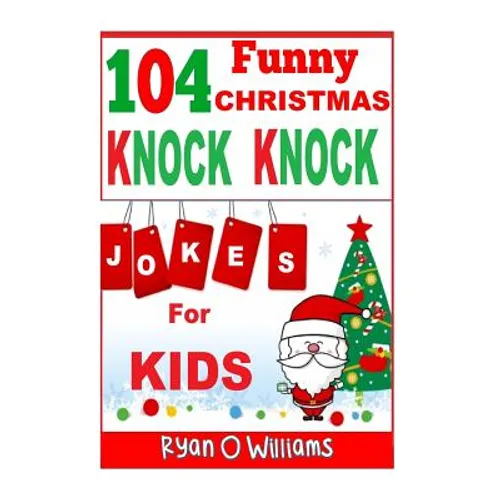 104 Funny Christmas Knock Knock Jokes for Kids: Best knock knock jokes Series 3