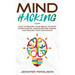 Mind Hacking: How To Rewire Your Brain To Stop Overthinking, Create Better Habits And Realize Your Life Goals