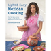 Light & Easy Mexican Cooking: Track Your Macros and Lose Weight the Simple Way with 60+ Delicious, Low-Calorie Meals