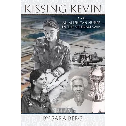 Kissing Kevin: An American Nurse in the Vietnam War
