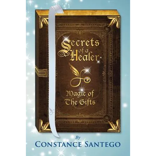 Secrets of a Healer: Magic Of The Gifts