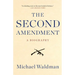 The Second Amendment: A Biography