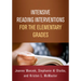 Intensive Reading Interventions for the Elementary Grades