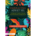 Embracing Adult SEL: An Educator's Guide to Personal Social Emotional Learning Success