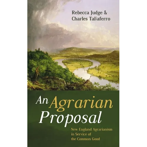 An Agrarian Proposal: New England Agrarianism in Service of the Common Good