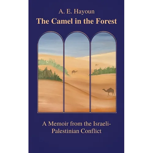 The Camel in the Forest: A Memoir from the Israeli-Palestinian Conflict