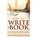 How to Write a Book: Simple Steps To Follow In The Journey Of Writing A Successful Book In A Fun And Intelligent Way