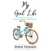 My Good Life: One Woman's Quest to Raise Her Special Needs Daughter