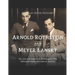 Arnold Rothstein and Meyer Lansky: The Lives and Legacies of the Gangsters Who Reformed Organized Crime in America
