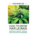 Marijuana: How to Grow Marijuana: From Seed to Harvest - Complete Step by Step Guide for Beginners