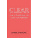 Clear: How to Simplify Your Life and Live More Fearlessly