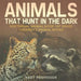 Animals That Hunt In The Dark - Nocturnal Animal Book 1st Grade Children's Animal Books