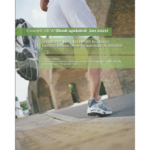 Tennessee Life and Health Insurance License Exams Review Questions & Answers 2016/17 Edition: Self-Practice Exercises focusing on the basic principles