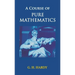 A Course of Pure Mathematics