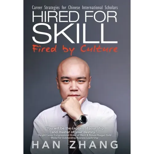 Hired for Skill Fired by Culture: Career Strategies for Chinese International Scholars