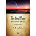 The Astral Plane: Its Scenery, Inhabitants and Phenomena