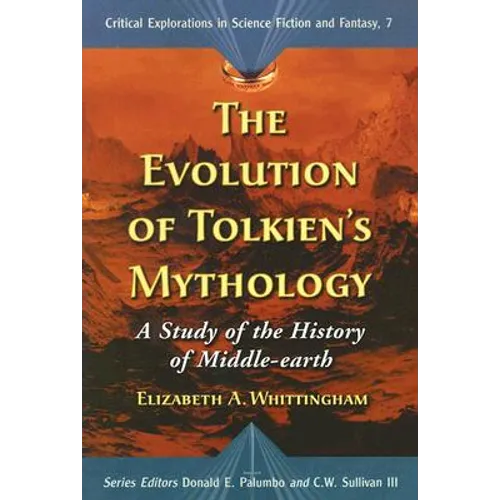 The Evolution of Tolkien's Mythology: A Study of the History of Middle-earth