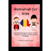 Romanian For Kids: Learn Romanian Basics, Explore Cultural Traditions, and Enjoy Exciting Language Challenges