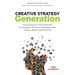 Creative Strategy Generation: Using Passion and Creativity to Compose Business Strategies That Inspire Action and Growth