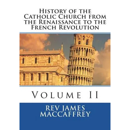 History of the Catholic Church from the Renaissance to the French Revolution: Volume II