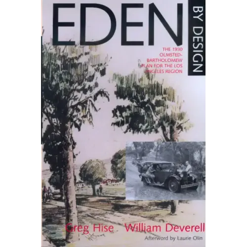 Eden by Design: The 1930 Olmsted-Bartholomew Plan for Los Angeles Region
