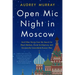 Open MIC Night in Moscow: And Other Stories from My Search for Black Markets, Soviet Architecture, and Emotionally Unavailable Russian Men