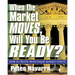When the Market Moves, Will You Be Ready?