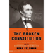 The Broken Constitution: Lincoln, Slavery, and the Refounding of America