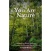 You Are Nature: On Walking, Forest Bathing, and Coming Home to the Natural World