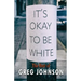 It's Okay to Be White: The Best of Greg Johnson