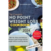 The Complete No Point Weight Loss Cookbook: 100+ No-Stress and Delicious Recipes to gain energy and lose weight without counting calories